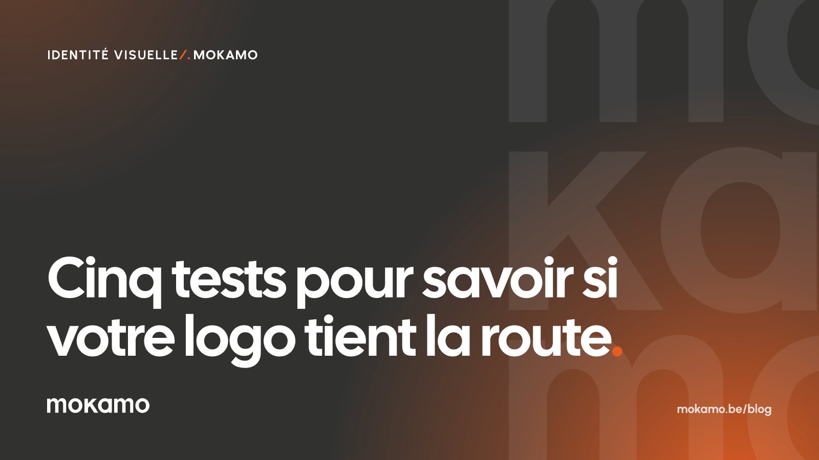Couverture Mokamo : Cinq tests pour savoir si votre logo tient la route